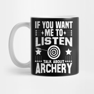 if you want me to listen talk about archery design Mug
